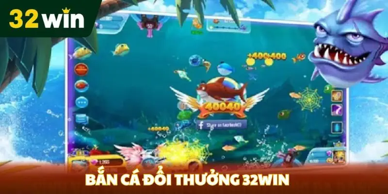 bắn cá đổi thưởng 32win