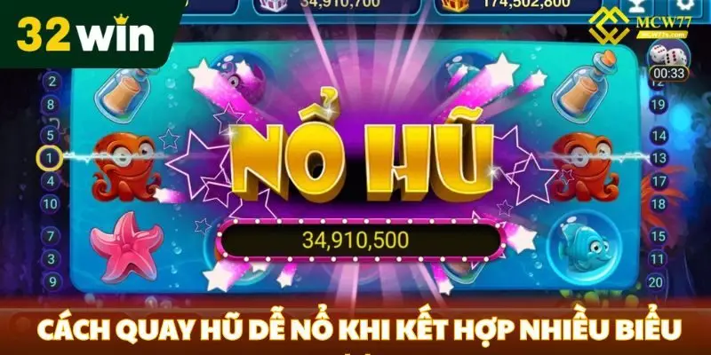 Cách quay hũ dễ nổ khi kết hợp nhiều biểu tượng