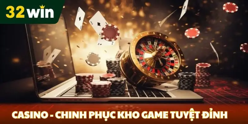 Casino - Chinh phục kho game tuyệt đỉnh