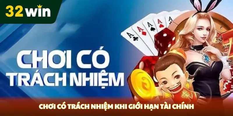 choi co trach nhiem khi gioi han tai chinh