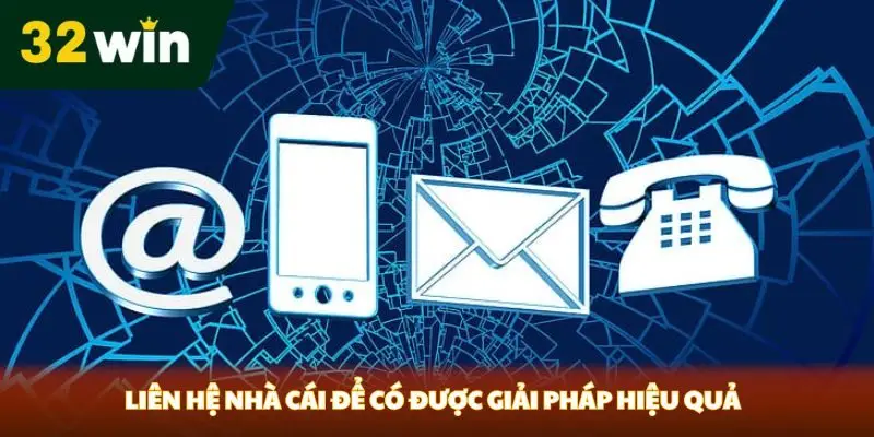 Liên hệ nhà cái để có được giải pháp hiệu quả