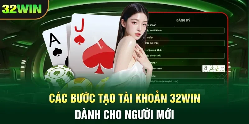 Các bước tạo tài khoản 32WIN dành cho người mới